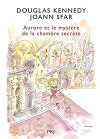 Douglas Kennedy - Joann Sfar - Aurore et le mystère de la chambre secrète