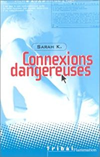 Sarah K. - Connexions dangereuses