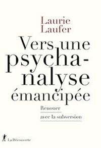 Laurie Laufer - Vers une psychanalyse émancipée