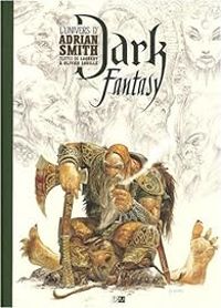 Laurent Souille - Olivier Souille - Dark Fantasy : L'univers d'Adrian Smith