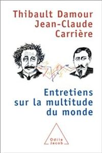 Couverture du livre Entretiens sur la multitude du monde - Jean Claude Carriere - Thibault Damour