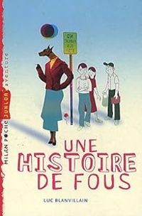 Luc Blanvillain - Une histoire de fous