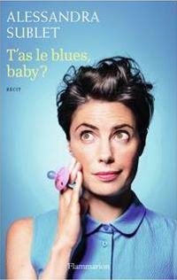 Couverture du livre T'as le blues, baby ? - Alessandra Sublet