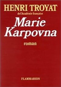 Couverture du livre Marie Karpovna - Henri Troyat