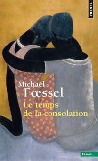 Michal Foessel - Le temps de la consolation