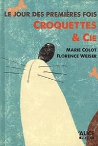 Couverture du livre Le jour des premières fois : Croquettes & cie - Marie Colot