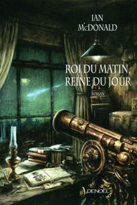 Couverture du livre Roi du matin, reine du jour - Ian Mcdonald