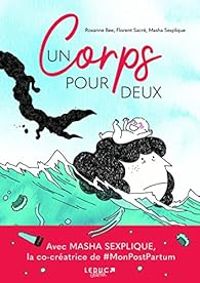 Couverture du livre Un corps pour deux - Roxanne Bee - Florent Sacre - Masha Sexplique