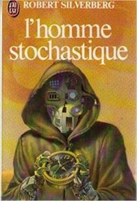 Couverture du livre L'homme stochastique - Robert Silverberg