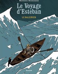 Bonhomme-m+chedru-d - Le voyage d'Esteban: T.1 : Le baleinier