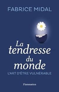 Couverture du livre La Tendresse du monde : L'art d'être vulnérable - Fabrice Midal