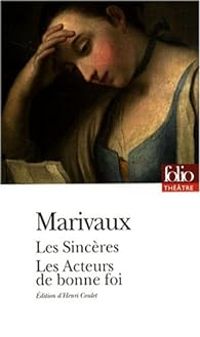 Pierre De Marivaux - Les Sincères - Les Acteurs de bonne Foi