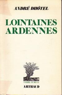 Couverture du livre Lointaines Ardennes - Andre Dhotel