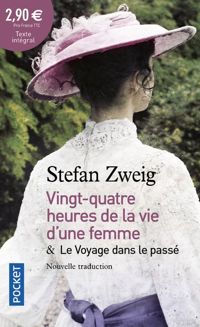 Couverture du livre 24h de la vie d'une femme suivies de Le Voyage dans le passé - Stefan Zweig