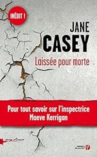 Jane Casey - Laissée pour morte