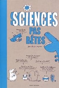 Couverture du livre Sciences pas bêtes - Bertrand Fichou - Pascal Lemaitre - Marc Beynie