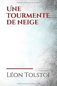 Couverture du livre Une tourmente de neige et autres nouvelles - Leon Tolstoi