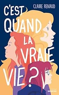 Couverture du livre C'est quand la vraie vie ? - Claire Renaud