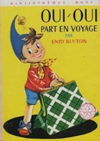 Enid Blyton - Oui-Oui part en voyage