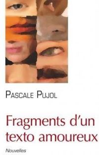 Couverture du livre Fragments d'un texto amoureux - Pascale Pujol