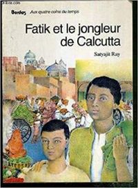 Satyajit Ray - Fatik et le jongleur de Calcutta