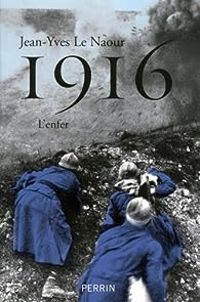 Couverture du livre 1916 : L'enfer - Jean Yves Le Naour