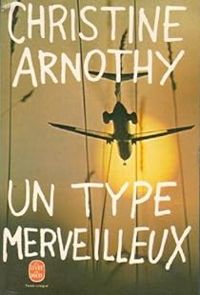 Christine Arnothy - Un Type merveilleux