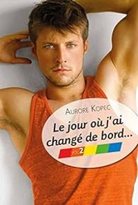 Couverture du livre Le jour où j'ai changé de bord - Aurore Kopec