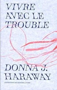 Couverture du livre Vivre avec le trouble - Donna J Haraway