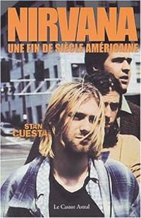 Couverture du livre Nirvana : Une fin de siècle américaine - Stan Cuesta