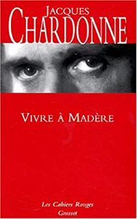 Couverture du livre Vivre à Madère - Jacques Chardonne