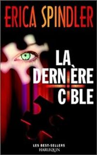 Couverture du livre La Derniere Cible - Erica Spindler