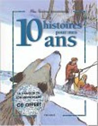 Couverture du livre 10 histoires pour mes 10 ans - Pierre Pelot - Emmanuel Viau - Vincent Villeminot - Francois Daniel - Lili La Baleine - Ariane Delrieu