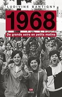 Couverture du livre 1968 : De grands soirs en petits matins - Ludivine Bantigny