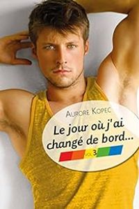 Couverture du livre Le jour où j'ai changé de bord - Aurore Kopec