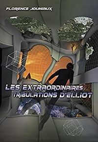 Florence Jouniaux - Les extraordinaires tribulations d'Elliot