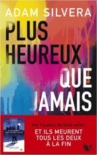 Adam Silvera - Plus heureux que jamais