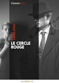 Maurice Leblanc - Le Cercle rouge