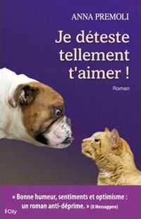 Couverture du livre Je déteste tellement t'aimer ! - Anna Premoli