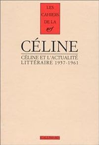 Louis Ferdinand Celine - Céline et l'actualité littéraire - (1957-1961)