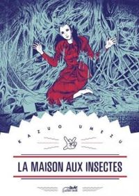 Kazuo Umezu - La maison aux insectes