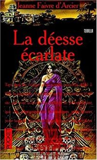 Jeanne Faivre Darcier - La Déesse écarlate