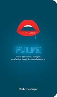 Couverture du livre Pulpe : Recueil de nouvelles érotiques - Stephane Dompierre