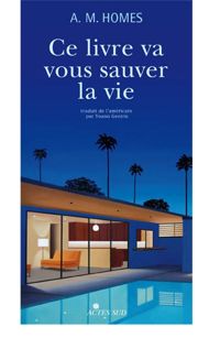 Couverture du livre Ce livre va vous sauver la vie - A M Homes