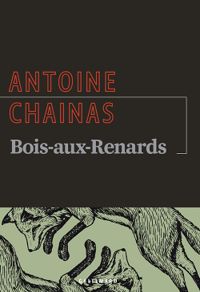 Couverture du livre Bois-aux-renards - Antoine Chainas