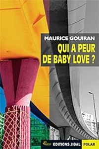 Maurice Gouiran - Qui a peur de Baby Love ?