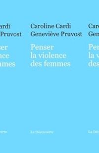 Coline Cardi - Genevieve Pruvost - Penser la violence des femmes