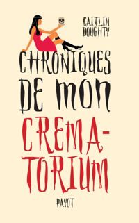 Couverture du livre Chroniques de mon crématorium - Caitlin Doughty