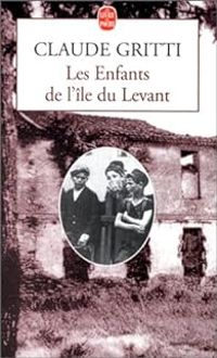 Couverture du livre Les enfants de l'ile du levant - Claude Gritti