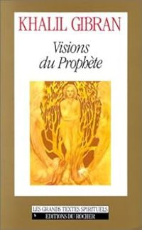 Khalil Gibran - Visions du prophète